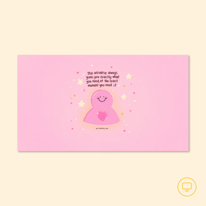 The Universe Always Gives You What You Need Wallpaper