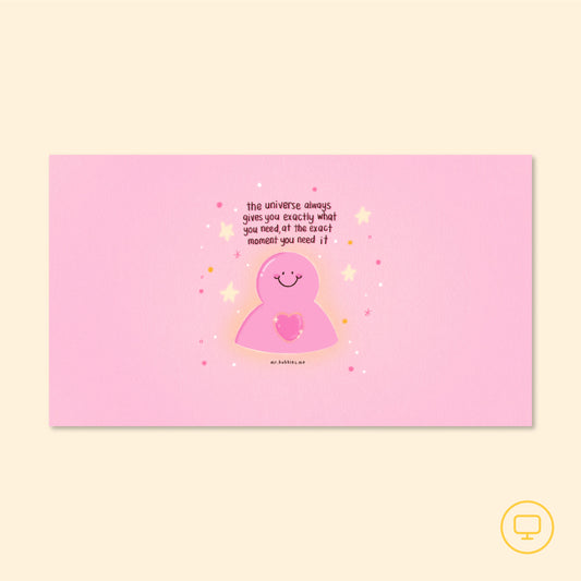 The Universe Always Gives You What You Need Wallpaper
